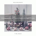 The Forest Escape、Endless Relax - Enjoy Christmas with Best Carols and Bird Calls