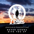 Francesco Diaz、Jean Elan - Never Gonna Give You Up