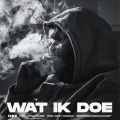 Wat Ik Doe (Explicit)