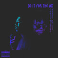 Chris Rivers、Buddy Mylez - Do It for the Bx (Explicit)