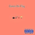 Games We Play (Explicit)