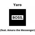 Yaro、Amaru the Messenger - Boss (feat. Amaru the Messenger)