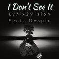 Lyrix2Vision、Desolo - I Don't See It