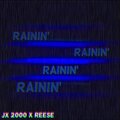 Reese、JX 2000 - Rainin' (feat. Reese)