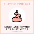 A Little Time Out - Songs and Rhymes for Busy Minds (Vol. 2)