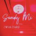 YARI、EA - Saving Me