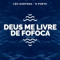 Deus Me Livre De Fofoca (Léo Santana Ao Vivo / 2020)