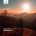 Mati Troglia - Believe It (Original Mix)
