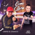 Justin Quiles、Luisito El Chamaco、Jair Lopez、Juan Fran - Como Llora (Explicit)