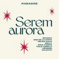 Tole Torelli、Uënsdei、Éphona、Ese De La Cinta、Rabadàb、Heura Gaya、Valdivia、Ònia Tomàs、kelly - Serem Aurora