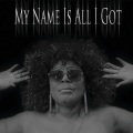 My Name Is All I Got