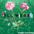 Woody Earwood - Flowers