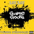 YOUNG STRUGGLES、Say Say - GAME GODS (Explicit)