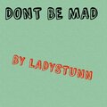 LADY STUNN - DONT BE MAD (Explicit)