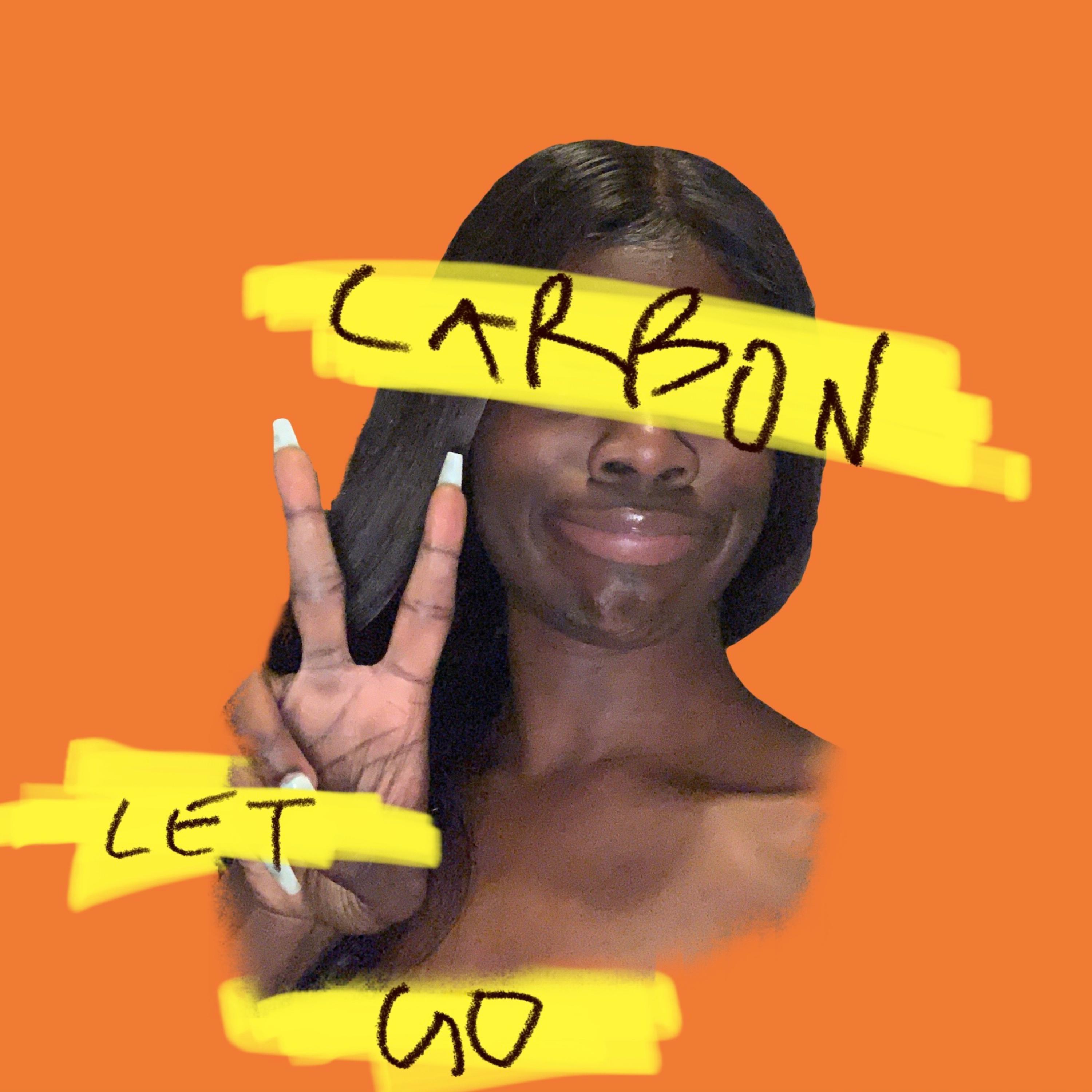 Carbon - Let Go (Explicit)