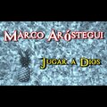 Marco Aróstegui - Jugar a Dios