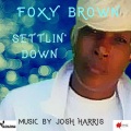 Foxy Brown、josh harris - Settling Down (feat. Foxy Brown)