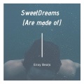 Ensy - Sweet Dreams (Are Made Of)