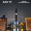 Say It (feat. CashMoneyAP)(Explicit)