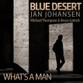 michael thompson、Bruce Gaitsch、Jan Johansen、Blue Desert、Mattias Thisen Hjelm - What's a Man