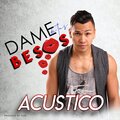 Nigga、Flex - Dame de Tus Besos (Acustico)