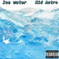 Lil Astro - Ice Water (Explicit)