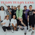 Mike Swift、Omar Baliw、Area 52、Nik Makino、ThirdFlo、Kierz Ferrer、Mike Kosa、Kiyo - Tuloy Tuloy Lang (feat. Nik Makino Kiyo Kierz Ferrer ThirdFlo Omar Baliw Mike Swift & Mike Kosa)(Explicit)