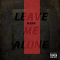 LilHoodie、Mann - Leave Me Alone (feat. LilHoodie)(Explicit)