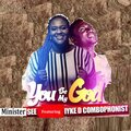 Iyke d combophonist、Minister See - You Be My God