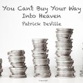 Can't Buy Your Way into Heaven doo doo doo