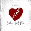 El DaMieN - Baby Tell Me