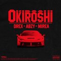 Drex、Mirea、Lil Abzy - OKIROSHI (feat. Lil Abzy & Mirea)(Explicit)