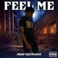 Moneyboymarkk - Feel Me (Explicit)
