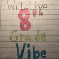 Will2Live - 8th Grade Vibe