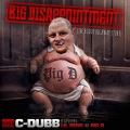 C-Dubb、Philip Stengel Presents、Lil Reno、Big D - Big Disappointment (feat. C-Dubb, Lil Reno & Big D|Explicit)