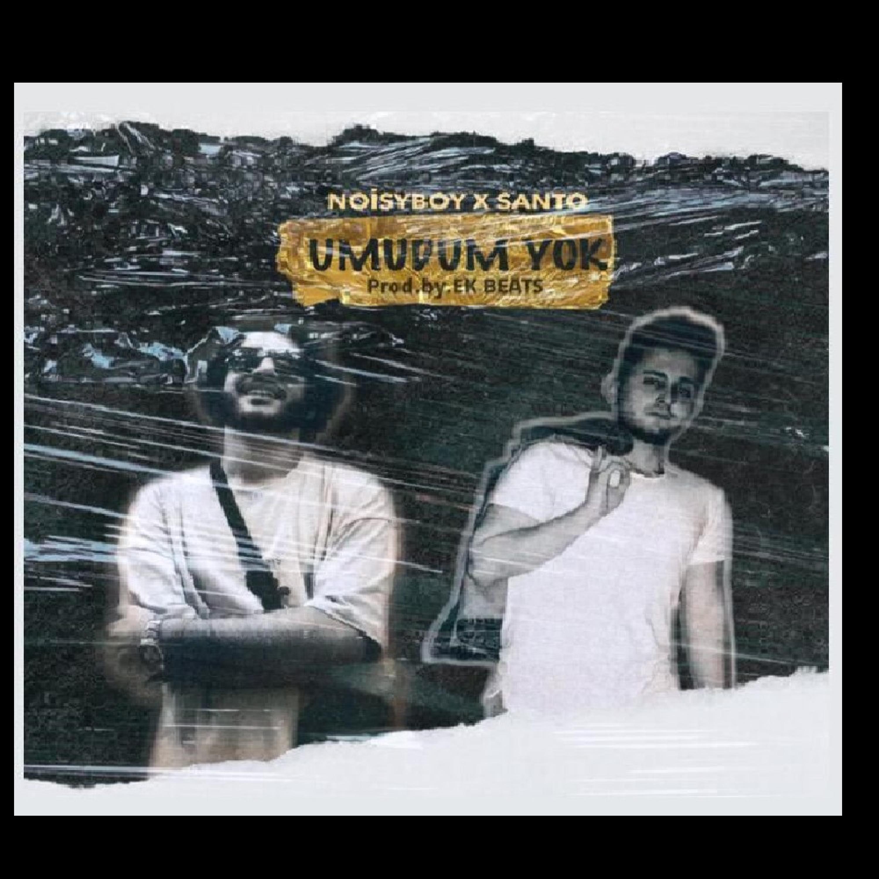 Eren Koçin、Santo、Noisy - Umudum Yok