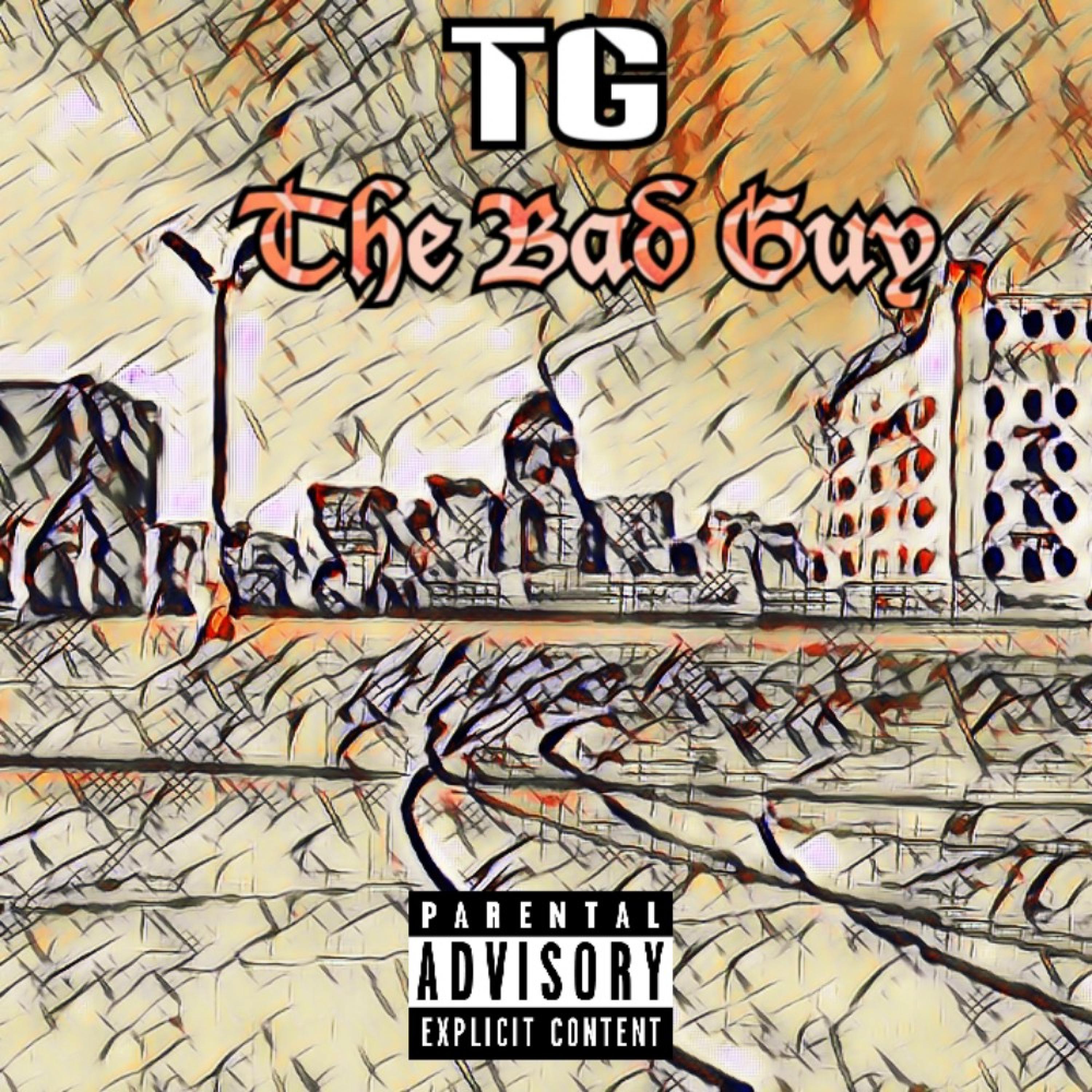 TG - The Bad Guy (Explicit)