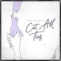 Francois - Cut All Ties