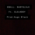 Glock Boy、Baby Glock - 8Ball