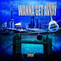 Wanna Get Away (Explicit)