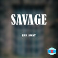 Far Away - Savage