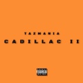 Tazmania - Cadillac 2 (Explicit)