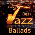 100 Best Jazz Ballads (Jazz Masterpieces and Jazz Hits)