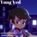 Zax、Yung Ved - Yung Ved: ZAX Electronic Sessions, Vol. 1