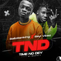 Balloranking、Seyi Vibez - Time No Dey (feat. Seyi Vibez)