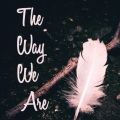 The Way We Are