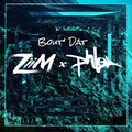 Zimm、Phlo - Bout' Dat (feat. ZIMM)