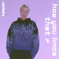Kasper - How You Know That ? (Explicit)