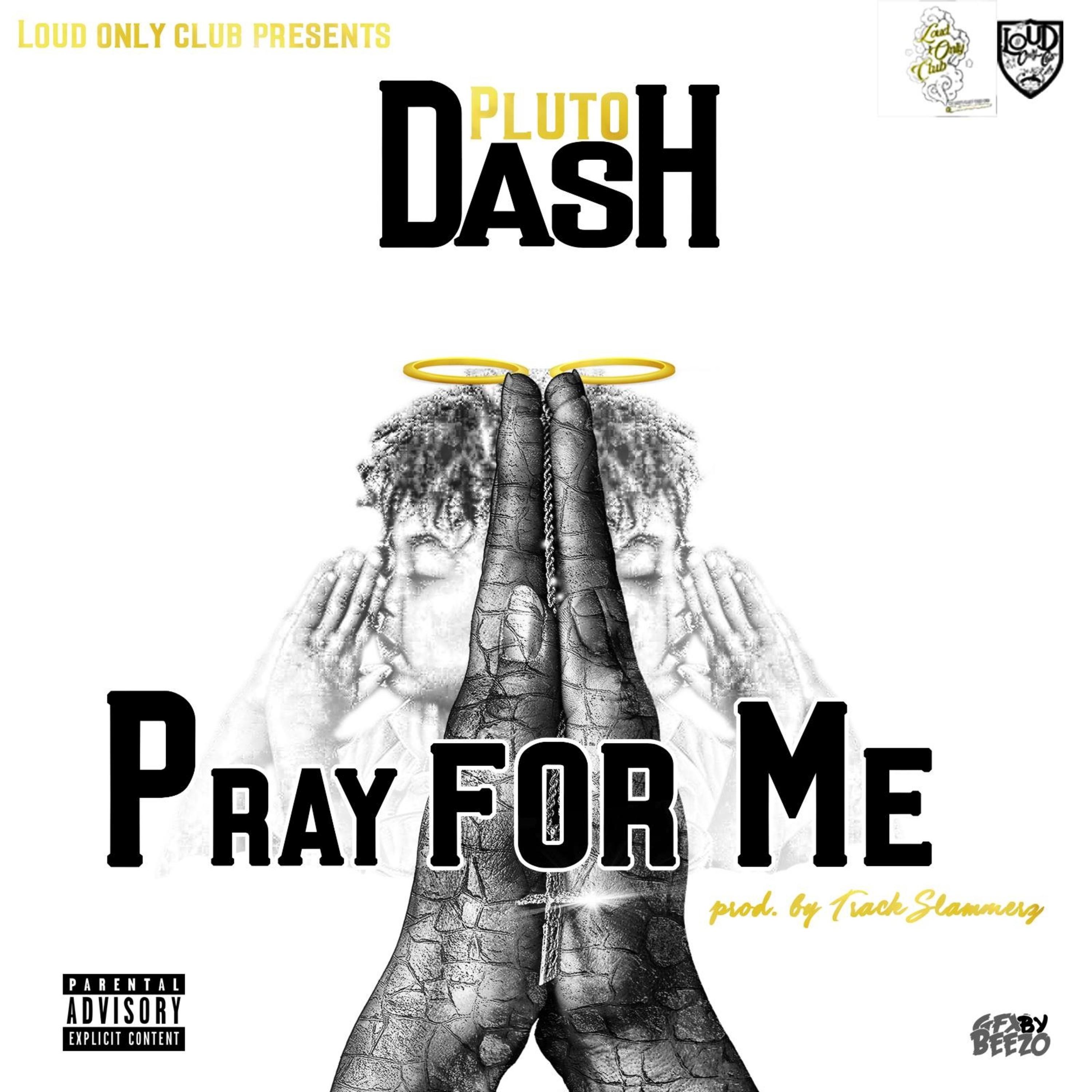 Pluto Dash - Pray for Me (Explicit)