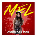 Mel - Acercate Mas